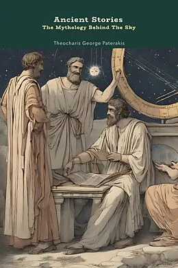 E-Book (epub) Ancient Stories: The Mythology Behind the Sky von Theocharis George Paterakis