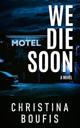 E-Book (epub) We Die Soon (A Jail Mystery Series, #2) von Christina Boufis