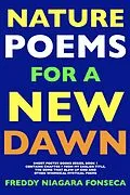 E-Book (epub) Nature Poems for a New Dawn (SHORT POETRY BOOKS SERIES, #1) von Freddy Niagara Fonseca