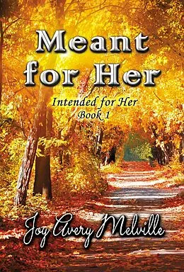 E-Book (epub) Meant For Her (Intended For Her, #1) von Joy Avery Melville
