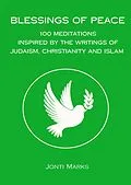 E-Book (epub) Blessings of Peace: 100 Meditations Inspired by the Writings of Judaism, Christianity and Islam. von Jonti Marks