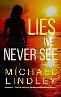 E-Book (epub) Lies We Never See (The "Hanna and Alex" Low Country Mystery and Suspense Series, #1) von Michael Lindley