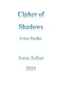 E-Book (epub) Cipher of Shadows: Crime Thriller von Asma Asfour