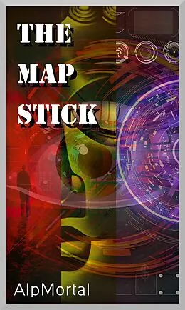 E-Book (epub) The Map Stick (The First Journey, #1) von Alp Mortal