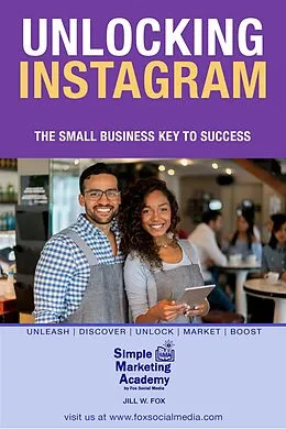 E-Book (epub) Unlocking Instagram: The Small Business Key to Success (Social Media Marketing, #3) von Jill W Fox