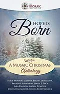 E-Book (epub) Hope is Born: A Mosaic Christmas Anthology von The Mosaic Collection, Regina Rudd Merrick, Stacy Monson