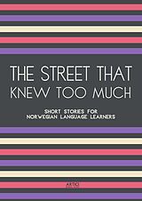 eBook (epub) The Street That Knew Too Much: Short Stories for Norwegian Language Learners de Artici Bilingual Books