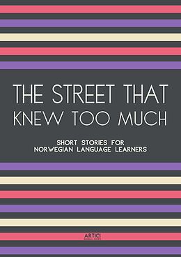 eBook (epub) The Street That Knew Too Much: Short Stories for Norwegian Language Learners de Artici Bilingual Books