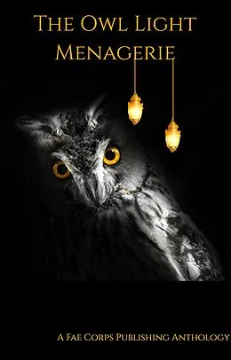 E-Book (epub) Owl Light Menagerie von Fae Corps Publishing