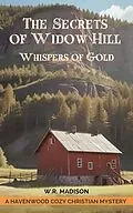 E-Book (epub) The Secrets of Widow Hill: Whispers of Gold (Northwoods Cozy Mystery, #2) von W. R. Madison