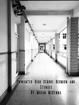 E-Book (epub) Unwanted High School Reunion and Other Stories von Megan Mckenna