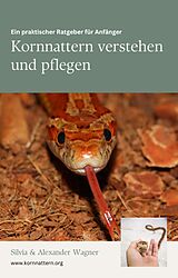 E-Book (epub) Kornnattern verstehen und pflegen: Ein praktischer Ratgeber von Silvia und Alexander Wagner