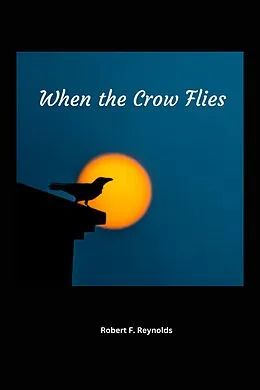 E-Book (epub) When the Crow Flies von Robert F. Reynolds