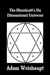 eBook (epub) The Illuminati's Six Dimensional Universe (The Illuminati Series, #3) de Adam Weishaupt