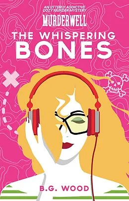 E-Book (epub) The Whispering Bones (The Murderwell Mysteries, #3) von B. G. Wood