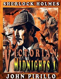 E-Book (epub) Sherlock Holmes, Victorian Midnights 1 von John Pirillo