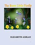 E-Book (epub) The Brave Little Firefly von Elizabeth Adikah