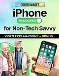 E-Book (epub) iPhone Made Simple for Seniors & Beginners - Full Color Visual Guide: Step-by-Step Instructions to Take Control & Stay Connected with Confidence von Kevin Pitch