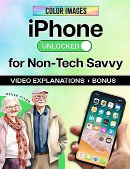 E-Book (epub) iPhone Made Simple for Seniors & Beginners - Full Color Visual Guide: Step-by-Step Instructions to Take Control & Stay Connected with Confidence von Kevin Pitch