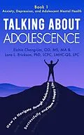 E-Book (epub) Talking About Adolescence (Book 1: Anxiety, Depression, and Adolescent Mental Health) von Eichin Chang-Lim, Lora L. Erickson
