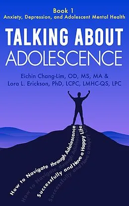 E-Book (epub) Talking About Adolescence (Book 1: Anxiety, Depression, and Adolescent Mental Health) von Eichin Chang-Lim, Lora L. Erickson