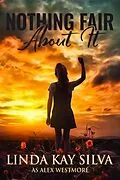 E-Book (epub) Nothing Fair About It von Linda Kay Silva, Alex Westmore