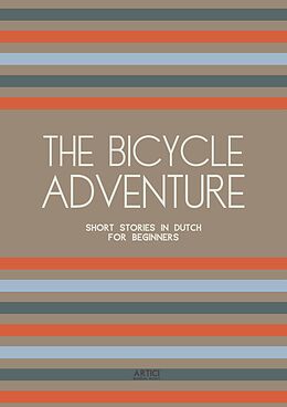 E-Book (epub) The Bicycle Adventure: Short Stories in Dutch for Beginners von Artici Bilingual Books