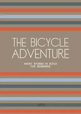 E-Book (epub) The Bicycle Adventure: Short Stories in Dutch for Beginners von Artici Bilingual Books