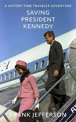 E-Book (epub) Saving President Kennedy von Frank Jefferson