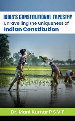 E-Book (epub) India's Constitutional Tapestry Unravelling the uniqueness of the Indian Constitution von Mani Kumar P S