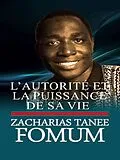 E-Book (epub) L'autorité et la puissance de sa vie (De Ses Lévres, #8) von Zacharias Tanee Fomum
