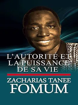 E-Book (epub) L'autorité et la puissance de sa vie (De Ses Lévres, #8) von Zacharias Tanee Fomum