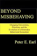 E-Book (epub) Beyond Misbehaving: Changing Universities, Pluralism, and the Evolution of a Heterodox Behavioral Economist von Peter E. Earl