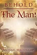 E-Book (epub) Behold The Man von Michael Beauchamp