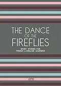 E-Book (epub) The Dance of the Fireflies: Short Stories for French Language Learners von Artici Bilingual Books
