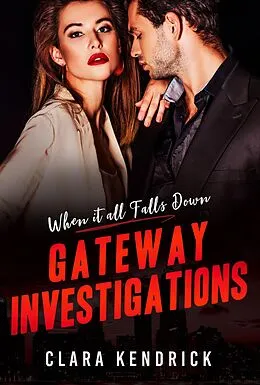 E-Book (epub) When it All Falls Down (Gateway Investigations, #5) von Clara Kendrick