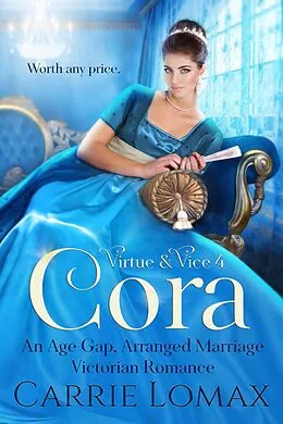 E-Book (epub) Cora: An Age Gap, Arranged Marriage, Enemies-to-Lovers Victorian Romance (Virtue & Vice, #4) von Carrie Lomax