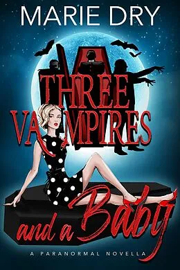 E-Book (epub) Three Vampires and a Baby von Marie Dry