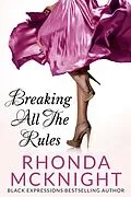 E-Book (epub) Breaking All the Rules (Second Chances, #1) von Rhonda Mcknight