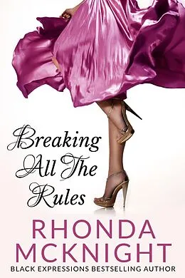 E-Book (epub) Breaking All the Rules (Second Chances, #1) von Rhonda Mcknight
