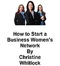 E-Book (epub) How to Start a Business Women's Network von Christine Whitlock