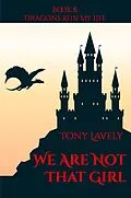 E-Book (epub) We Are Not That Girl (Dragons Run My Life, #8) von Tony Lavely