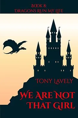 E-Book (epub) We Are Not That Girl (Dragons Run My Life, #8) von Tony Lavely