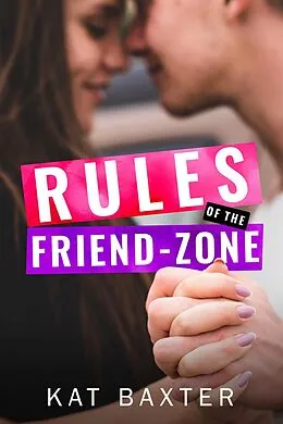 E-Book (epub) Rules of the Friend-Zone (Hot Texas Nights, #5) von Kat Baxter