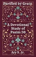 E-Book (epub) Purified by Grace A Devotional Study of Psalm 50 von Ary S.