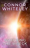 E-Book (epub) Watching The Wreck: A Science Fiction Far Future Short Story (Way Of The Odyssey Science Fiction Fantasy Stories) von Connor Whiteley