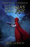 E-Book (epub) Etania's Destiny (Daughters of Tamnarae, #3) von M. H. Elrich
