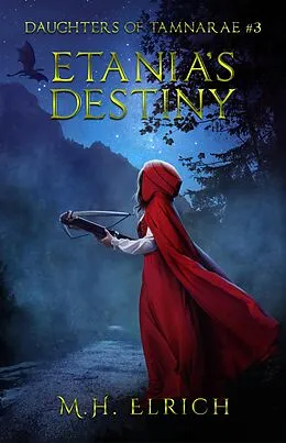 E-Book (epub) Etania's Destiny (Daughters of Tamnarae, #3) von M. H. Elrich