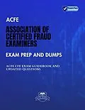 E-Book (epub) ACFE Association of Certified Fraud Examiners Exam Prep And Dumps ACFE CFE Exam Guidebook And Updated Questions von Byte Books