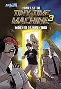 E-Book (epub) Tiny Time Machine 3: Mother of Invention von John E. Stith